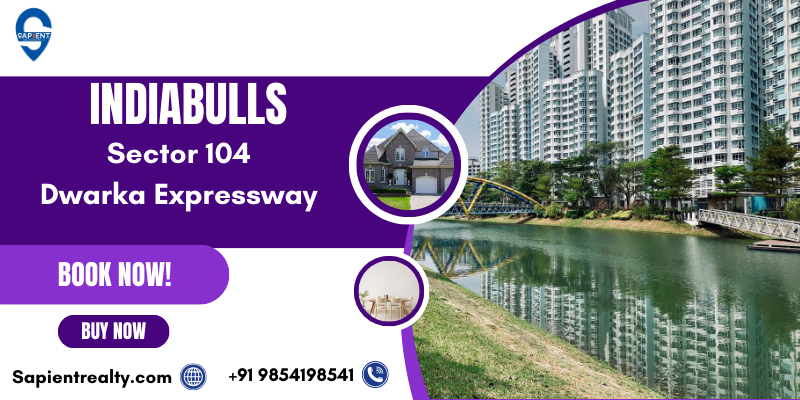 Indiabulls Sector 104 Dwarka Expressway – Premium Residences